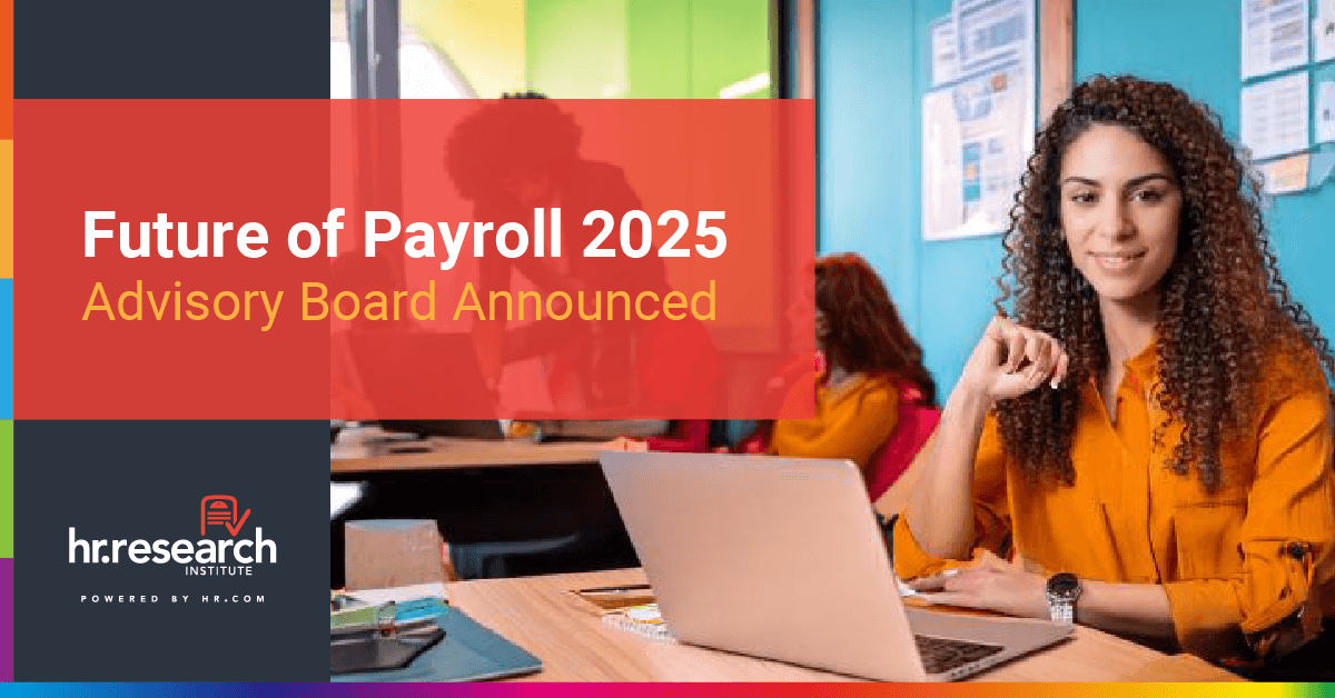 HR.com Forms Advisory Board to Guide Future of Payroll 2025 Research and Virtual Event